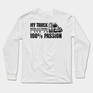 My truck runs on diesel (black) Long Sleeve T-Shirt